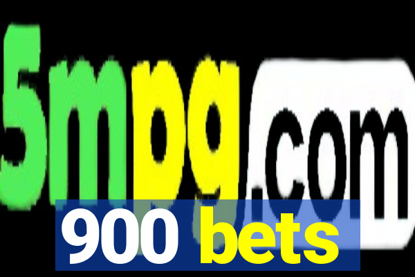 900 bets